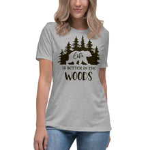 Load image into Gallery viewer, Life is better in the Woods Women's Relaxed T-Shirt