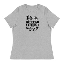 Load image into Gallery viewer, Life is Better in the Woods - Women's Relaxed T-Shirt