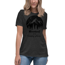 Load image into Gallery viewer, Mountains are my happy place Women's Relaxed T-Shirt