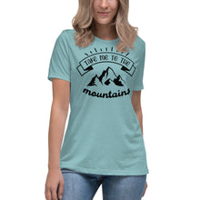 Load image into Gallery viewer, Take Me To The Mountains Women's Relaxed T-Shirt