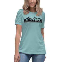 Load image into Gallery viewer, The Mountains are calling & I must go Women's Relaxed T-Shirt