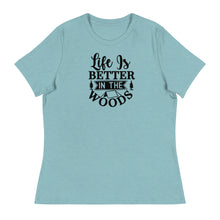 Load image into Gallery viewer, Life is Better in the Woods - Women's Relaxed T-Shirt