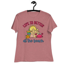 Load image into Gallery viewer, Life is Better at the Beach Women's Relaxed T-Shirt