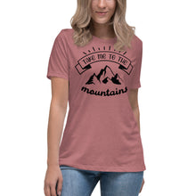 Load image into Gallery viewer, Take Me To The Mountains Women's Relaxed T-Shirt