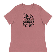 Load image into Gallery viewer, Life is Better in the Woods - Women's Relaxed T-Shirt