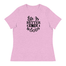 Load image into Gallery viewer, Life is Better in the Woods - Women's Relaxed T-Shirt