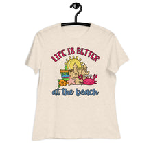 Load image into Gallery viewer, Life is Better at the Beach Women's Relaxed T-Shirt