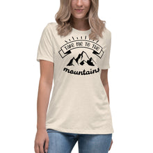 Load image into Gallery viewer, Take Me To The Mountains Women's Relaxed T-Shirt