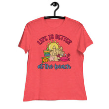 Load image into Gallery viewer, Life is Better at the Beach Women's Relaxed T-Shirt
