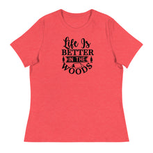 Load image into Gallery viewer, Life is Better in the Woods - Women's Relaxed T-Shirt