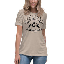 Load image into Gallery viewer, Take Me To The Mountains Women's Relaxed T-Shirt