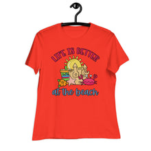 Load image into Gallery viewer, Life is Better at the Beach Women's Relaxed T-Shirt
