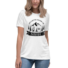 Load image into Gallery viewer, Life is Better Around the Bonfire Women's Relaxed T-Shirt