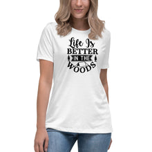 Load image into Gallery viewer, Life is Better in the Woods - Women's Relaxed T-Shirt