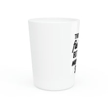 Load image into Gallery viewer, This May Not Fix Things Shot Glass