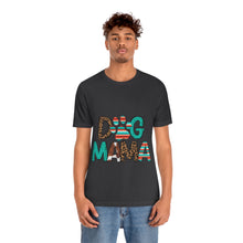 Load image into Gallery viewer, Dog Mama Unisex Jersey Short Sleeve Tee