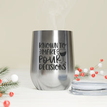 Load image into Gallery viewer, Known to make pour decisions - Wine Tumbler