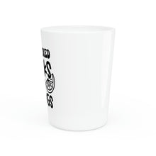 Load image into Gallery viewer, I Have Mixed Drink's Shot Glass