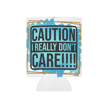Load image into Gallery viewer, Caution I Really Don't Care!!! - Can Cooler
