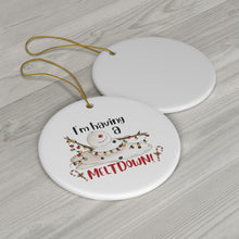 Load image into Gallery viewer, I'm Having A Melt Down Ceramic Ornament (Circle)