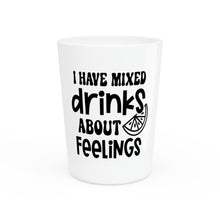 Load image into Gallery viewer, I Have Mixed Drink's Shot Glass
