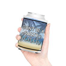 Load image into Gallery viewer, Don't Be A Salty Beach - Can Cooler