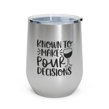 Load image into Gallery viewer, Known to make pour decisions - Wine Tumbler