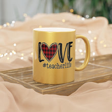 Load image into Gallery viewer, Love Teacher Life Metallic Mug (Silver\Gold)