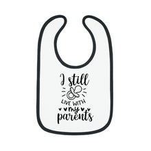 Load image into Gallery viewer, I still live with my parents Baby Contrast Trim Jersey Bib
