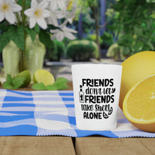 Load image into Gallery viewer, Friend's Don't Let Friend's Shot Glass