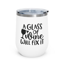 Load image into Gallery viewer, A Glass of Wine will fix it - Wine Tumbler