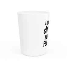 Load image into Gallery viewer, I Have Mixed Drink's Shot Glass