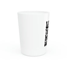 Load image into Gallery viewer, Less Thinking More Drinking Shot Glass