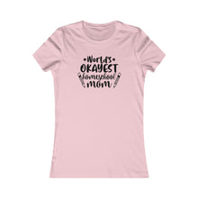 Load image into Gallery viewer, World's okayest Homeschool Mom White Women's Favorite Tee
