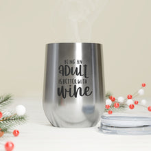 Load image into Gallery viewer, Being an Adult is better with Wine - Wine Tumbler