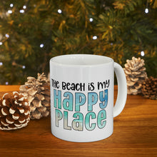 Load image into Gallery viewer, The Beach Is My Happy Place Ceramic Mug 11oz