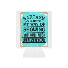 Load image into Gallery viewer, Sarcasm is love - Can Cooler