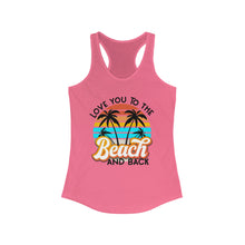 Load image into Gallery viewer, Love you to the Beach and Back Women's Ideal Racerback Tank