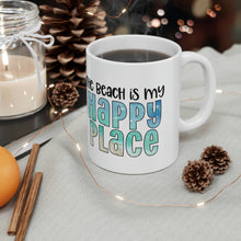 Load image into Gallery viewer, The Beach Is My Happy Place Ceramic Mug 11oz