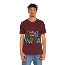 Load image into Gallery viewer, Dog Mama Unisex Jersey Short Sleeve Tee