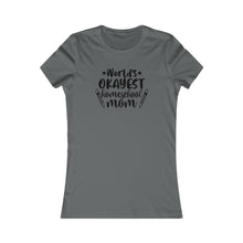 Load image into Gallery viewer, World's okayest Homeschool Mom White Women's Favorite Tee