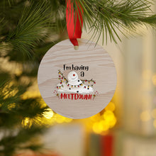 Load image into Gallery viewer, I'm Having A Melt Down Plywood Ornaments (Circle)