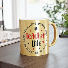 Load image into Gallery viewer, Teacher Life Metallic Mug (Silver\Gold)