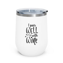 Load image into Gallery viewer, I Pair Well With Wine 12oz Insulated Wine Tumbler