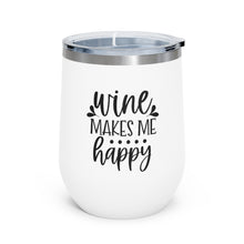 Load image into Gallery viewer, Wine Makes Me Happy 12oz Insulated Wine Tumbler