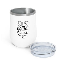 Load image into Gallery viewer, Sips Gettin' Real 12oz Insulated Wine Tumbler