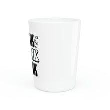 Load image into Gallery viewer, Drink Drank Drunk Shot Glass