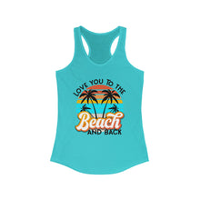 Load image into Gallery viewer, Love you to the Beach and Back Women's Ideal Racerback Tank