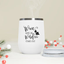 Load image into Gallery viewer, Wine Goes In Wisdom Comes Out 12oz Insulated Wine Tumbler