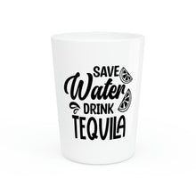 Load image into Gallery viewer, Save Water Drink Tequila Shot Glass